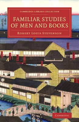 Familiar Studies of Men and Books - Stevenson, Robert Louis