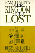 Familiarity Is the Kingdom of the Lost