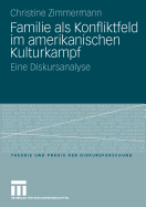 Familie ALS Konfliktfeld Im Amerikanischen Kulturkampf: Eine Diskursanalyse