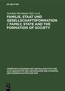 Familie, Staat Und Gesellschaftsformation / Family, State and the Formation of Society: Grundprobleme Vorkapitalistischer Epochen Einhundert Jahre Nach Friedrich Engels' Werk "Der Ursprung Der Familie, Des Privateigentums Und Des Staats"