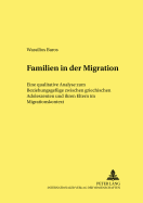 Familien in Der Migration: Eine Qualitative Analyse Zum Beziehungsgefuege Zwischen Griechischen Adoleszenten Und Ihren Eltern Im Migrationskontext