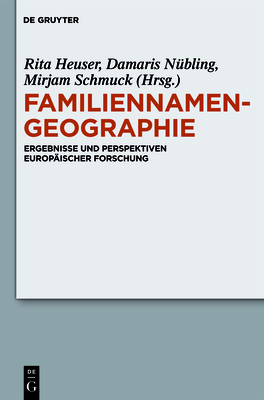 Familiennamengeographie: Ergebnisse Und Perspektiven Europaischer Forschung - Heuser, Rita (Editor), and N?bling, Damaris (Editor), and Schmuck, Mirjam (Editor)