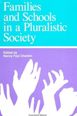 Families and Schools in a Pluralistic Society - Chavkin, Nancy Feyl (Editor)