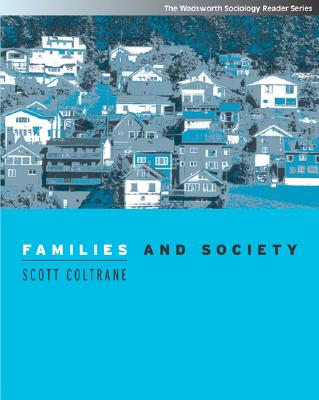 Families and Society: Classic and Contemporary Readings (with Infotrac) - Coltrane, Scott L