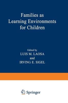 Families as Learning Environments for Children - Laosa, Luis (Editor)