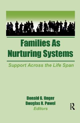 Families as Nurturing Systems: Support Across the Life Span - Unger, Donald G, and Powell, Douglas