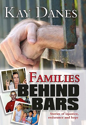 Families Behind Bars: Stories of Injustice, Endurance and Hope - Danes, Kay