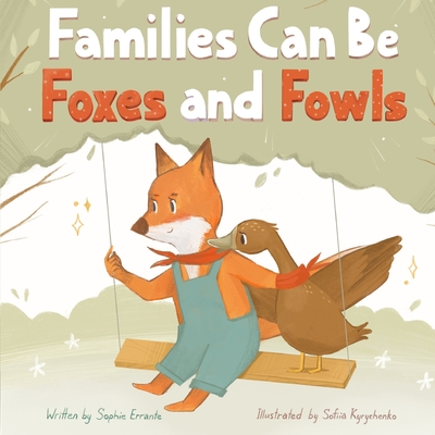 Families Can Be Foxes and Fowls: Children's Book About Family Diversity And Kindness - Errante, Sophie, and Press, Pure Awesome