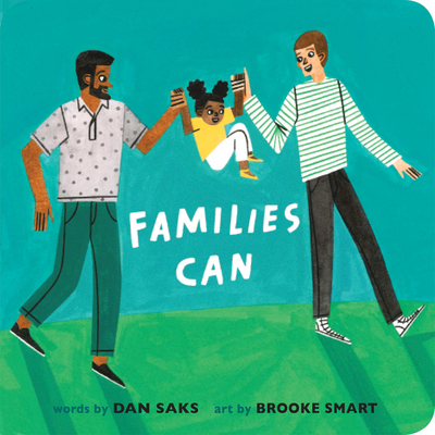 Families Can - Saks, Dan, and Smart, Brooke (Illustrator)