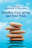 Families, Care-Giving and Paid Work: Challenging Labour Law in the 21st Century
