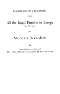 Families Directly Descended from All the Royal Families in Europe (495 to 1932) & Mayflower Descendants. Bound with Supplement