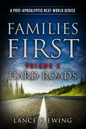 Families First: A Post Apocalyptic Next-World Series Volume 4 Hard Roads