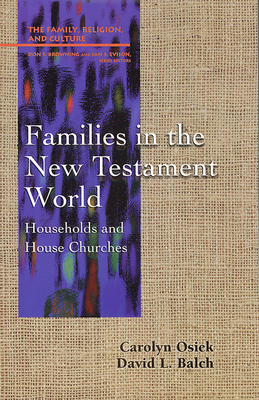 Families in the New Testament World: Households and House Churches - Osiek, Carolyn A, and Balch, David L