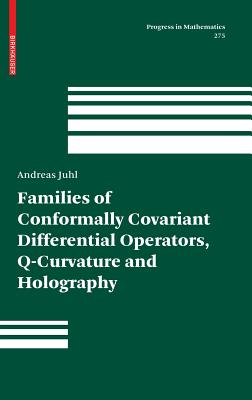 Families of Conformally Covariant Differential Operators, Q-Curvature and Holography - Juhl, Andreas