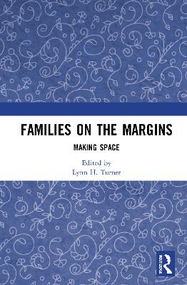 Families on the Margins: Making Space - Turner, Lynn H (Editor)