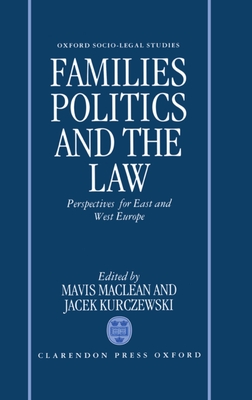 Families, Politics and the Law: Perspectives for East and West Europe - MacLean, Mavis (Editor), and Kurczewski, Jacek (Editor)