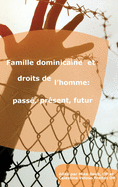 Famille Dominicaine Et Droits de l'Homme: Passe, Present, Futur