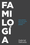 Familogia: Guia Practica Para Una Mejor Convivencia Familiar