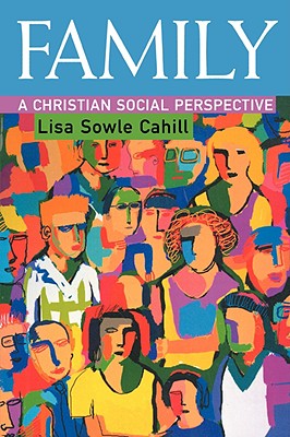 Family: A Christian Social Perspective - Cahill, Lisa Sowle