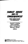 Family Abuse and Its Consequences: New Directions in Research