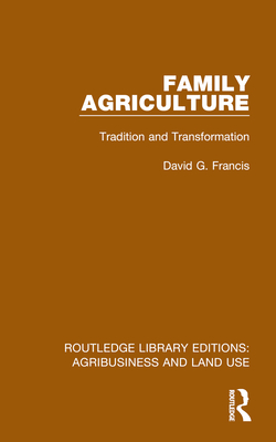 Family Agriculture: Tradition and Transformation - Francis, David G