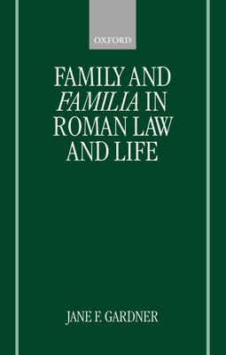 Family and Familia in Roman Law and Life - Gardner, Jane F