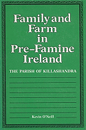 Family and Farm in Pre-Famine Ireland: The Parish of Killashandra
