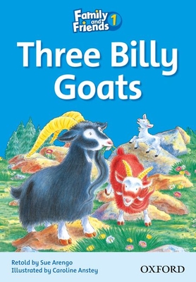 Family and Friends Readers 1: Three Billy Goats - Arengo, Sue (Editor)