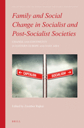 Family and Social Change in Socialist and Post-Socialist Societies: Change and Continuity in Eastern Europe and East Asia