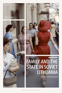 Family and the State in Soviet Lithuania: Gender, Law and Society