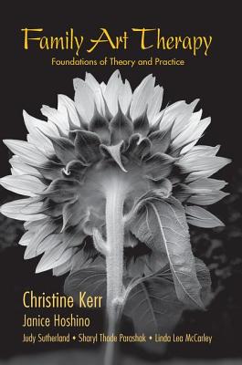 Family Art Therapy: Foundations of Theory and Practice - Kerr, Christine (Editor)