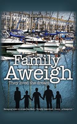Family Aweigh: They lived the dream - Holt, Michael