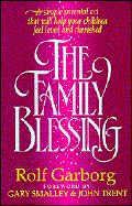 Family Blessing: A Simple Parental Act That Will Help Your Children Feel Loved and Cherished