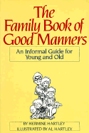 Family Book of Good Manners: An Informal Guide for Young and Old - Hartley, Hermine