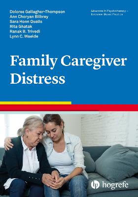 Family Caregiver Distress - Gallagher-Thompson, Dolores, and Choryan Bilbrey, Ann, and Qualls, Sarah