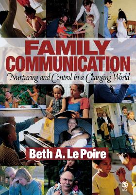 Family Communication: Nurturing and Control in a Changing World - Le Poire, Beth A