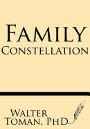Family Constellation - Toman Ph D, Walter