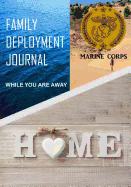 Family Deployment Journal Marine Corps: While You Ae Away: Family Deployment Journal Marine Corps