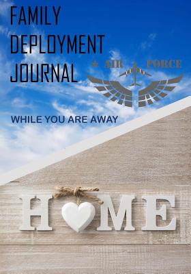 Family Deployment Journal: While You Are Away: Deployment Journal for Families - For Adults, Activity Books