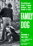 Family Dog: Revolutionary Rapid Training Method...Dog Health and Care; Revised Edition - Wolters, Richard A, and Smith, Red (Introduction by)