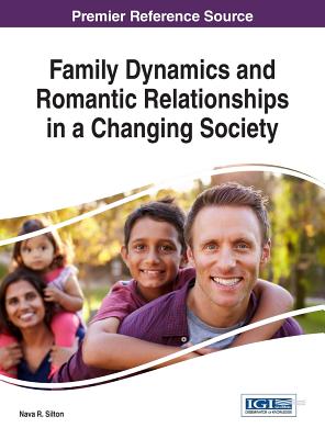 Family Dynamics and Romantic Relationships in a Changing Society - Silton, Nava R (Editor)