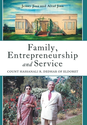 Family, Entrepreneurship and Service: Count Hassanali R. Dedhar of Eldoret - Jina, Jenny, and Jina, Altaf