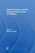 Family Factors and the Educational Success of Children