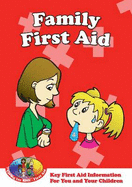 Family First Aid: Key First Aid Information for You and Your Children