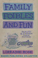 Family, Foibles, and Fun: Reality Really Is Funnier than Fiction