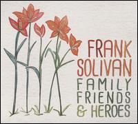 Family Friends & Heroes - Frank Solivan