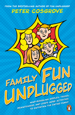 Family Fun Unplugged: Riddles, Brainteasers & Activities for Kids and Adults to Enjoy at Home - Cosgrove, Peter