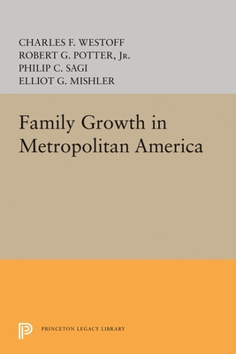 Family Growth in Metropolitan America - Westoff, Charles F.