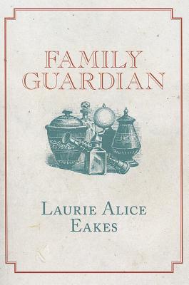Family Guardian - Eakes, Laurie Alice