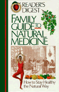 Family Guide to Natural Medicine - Reader's Digest, and Dolezal, Robert, and Editors, Of Readers Digest